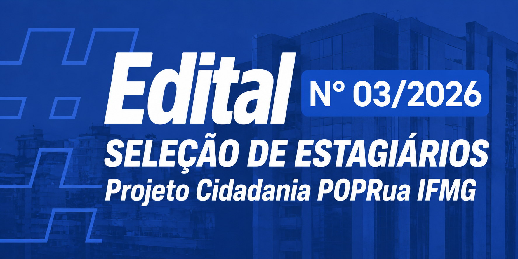 Edital nº 03/2026 — Seleção de Estagiários Projeto Cidadania PopRua IFMG